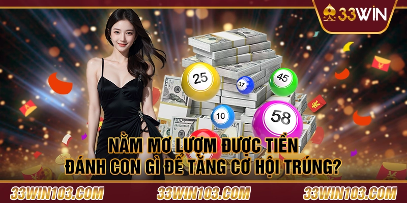 Nằm mơ lượm được tiền - Đánh con gì để tăng cơ hội trúng?