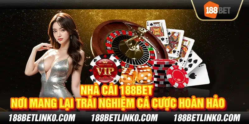 Nhà cái 188BET – Nơi mang lại trải nghiệm cá cược hoàn hảo